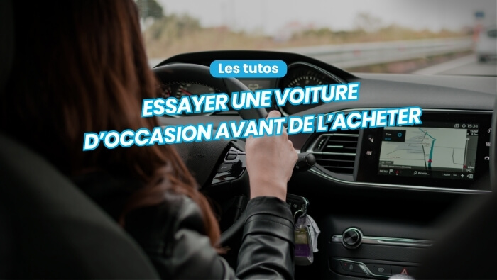 Comment essayer une voiture d’occasion avant l’achat ?