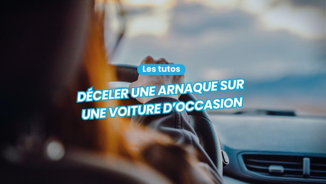 déceler une arnaque à l'achat d'une voiture d'occasion