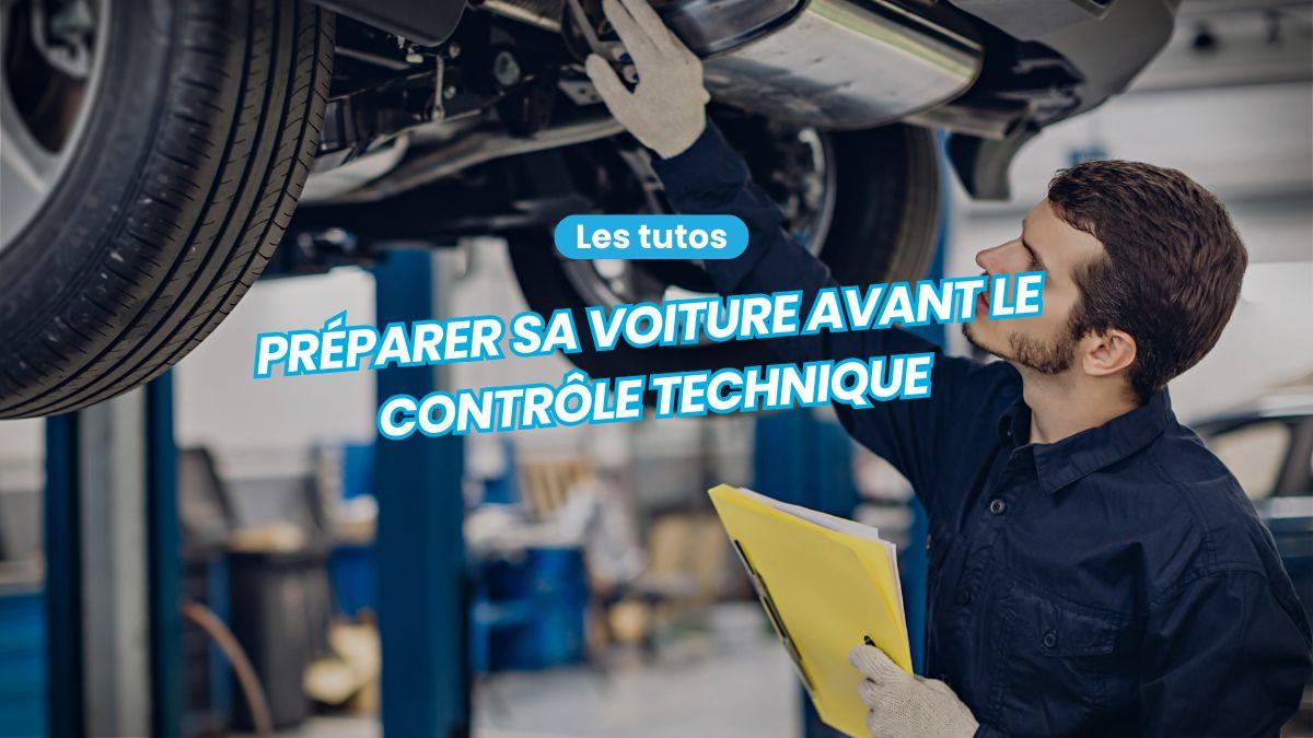 Comment préparer sa voiture avant le contrôle technique ? 