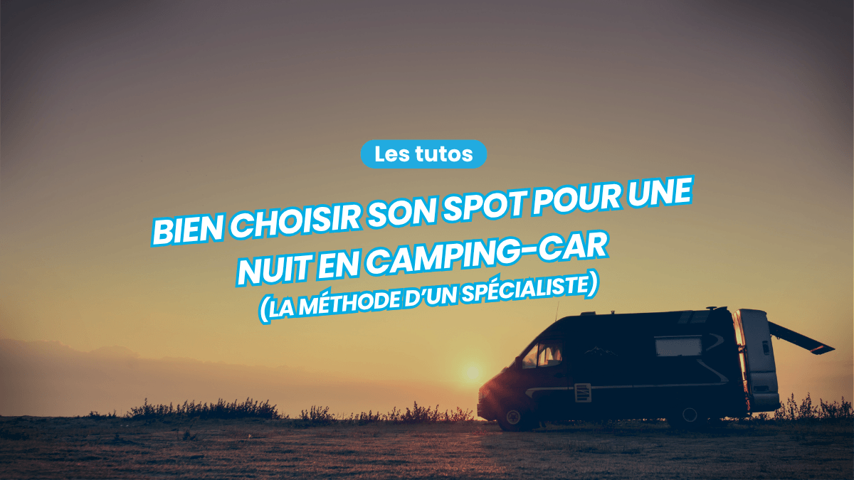 Choisir un spot pour une nuit en camping car