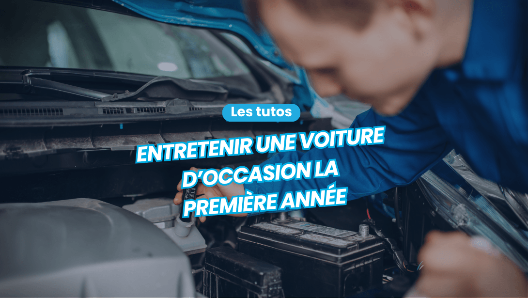 Entretenir une voiture d'occasion la première année
