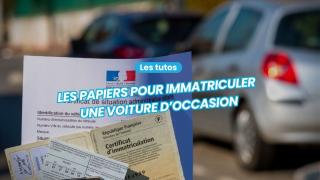 Les papiers pour immatriculer une voiture d'occasion