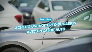 acheter une voiture d'occasion avec un crédit auto