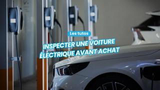 Comment contrôler une voiture électrique d'occasion avant l'achat ?
