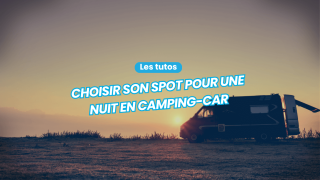 Choisir un spot pour une nuit en camping car
