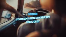 Comment choisir un véhicule ?