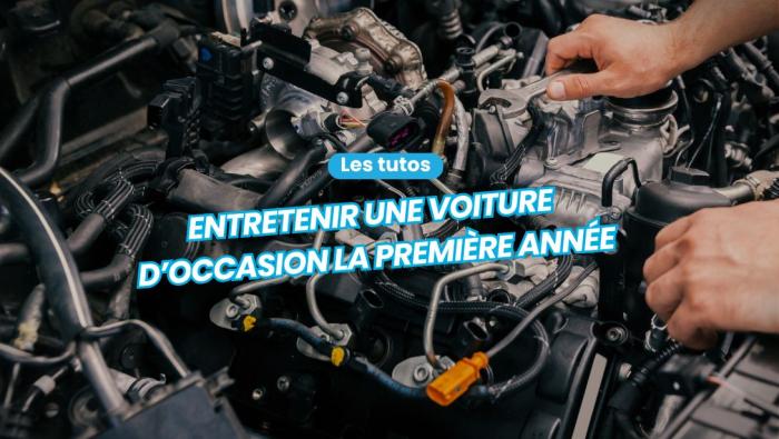 Entretenir une voiture d'occasion la première année