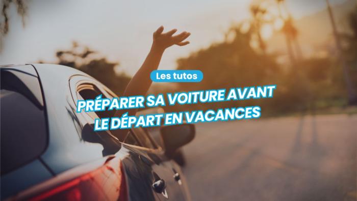 Préparer sa voiture pour les vacances