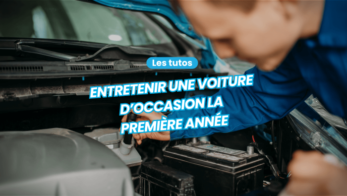 Entretenir une voiture d'occasion la première année