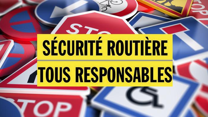 "Sécurité routière, tous responsables"