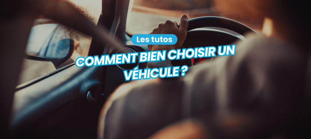 Comment choisir un véhicule ?