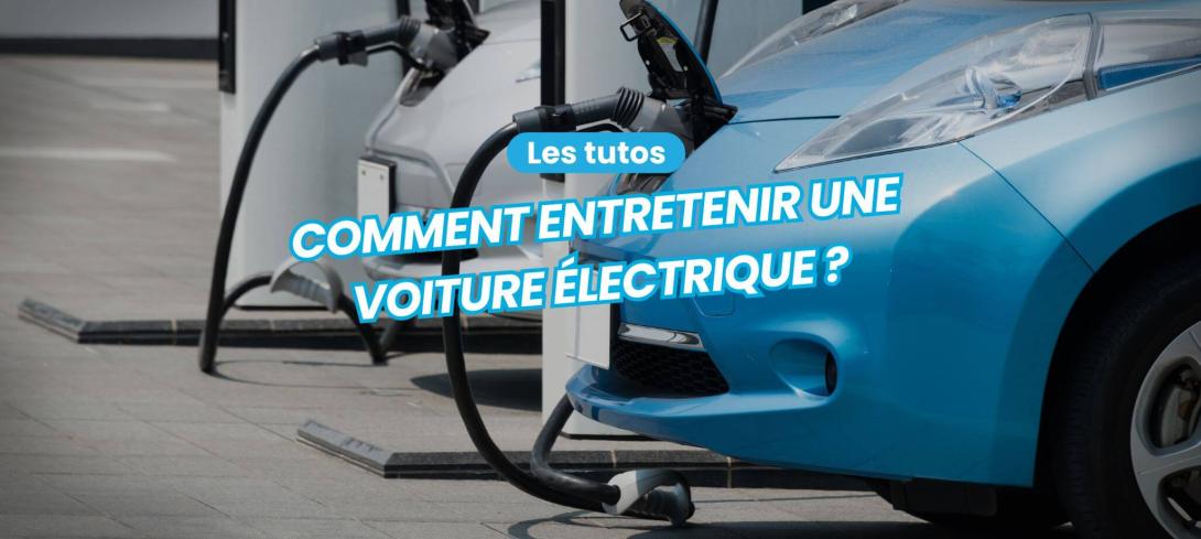 Comment entretenir une voiture électrique ?